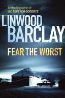 Fear the Worst | 9999903187691 | Linwood Barclay Linwood