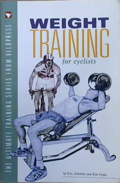 Weight Training for Cyclists | 9999903099666 | Ken Doyle Eric Schmitz