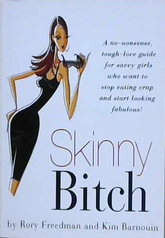 Skinny bitch | 9999903163909 | by Rory Freedman and Kim Barnouin