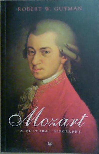 Mozart: A Cultural Biography | 9999903258841 | Robert W. Gutman