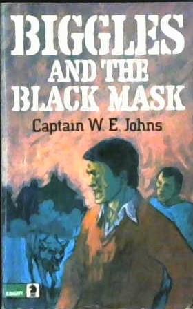 Biggles and the Black Mask | 9999902930830 | Johns, Captain W.E.