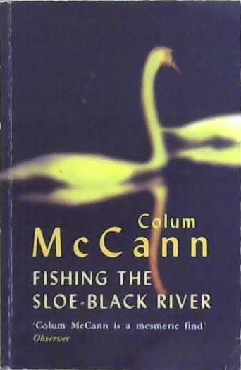 Fishing the Sloe-black River | 9999903228295 | Colum McCann