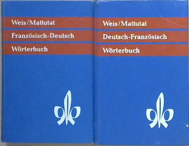 Wörterbuch der französischen und deutschen Sprache Vol. 1&2 | 9999903124771 | Erich Weis Heinrich Mattutat