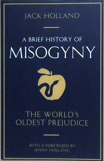 A Brief History of Misogyny | 9999903221586 | Jack Holland