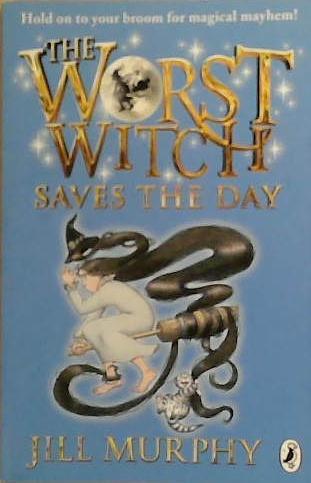 The Worst Witch Saves the Day | 9999903260240 | Jill Murphy