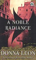 A Noble Radiance | 9999903173281 | Donna Leon