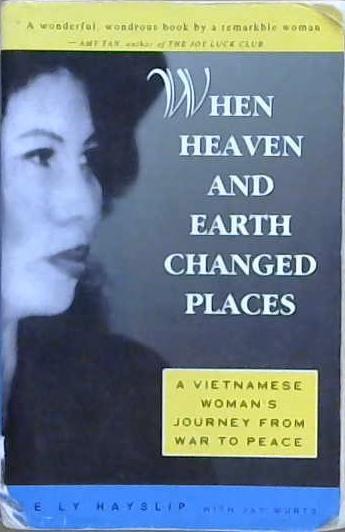 When Heaven and Earth Changed Places | 9999903174639 | Le Ly Hayslip Jay Wurts