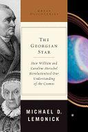 The Georgian Star: How William and Caroline Herschel Revolutionized Our Understanding of the Cosmos | 9999902522042 | Michael Lemonick,