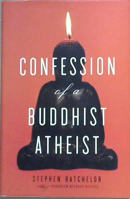 Confession of a Buddhist Athiest | 9999903193845 | Stephen Batchelor