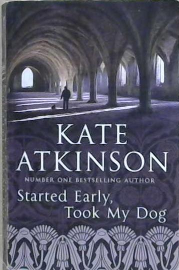 Started Early, Took My Dog. Kate Atkinson | 9999903217596 | Kate Atkinson,