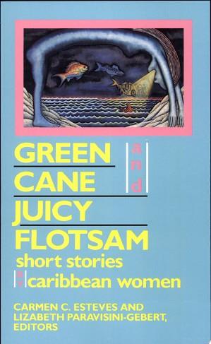 Green Cane and Juicy Flotsam | 9999903216209 | Carmen C. Esteves