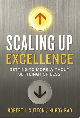 Scaling Up Excellence | 9999903136712 | Robert I. Sutton Huggy Rao