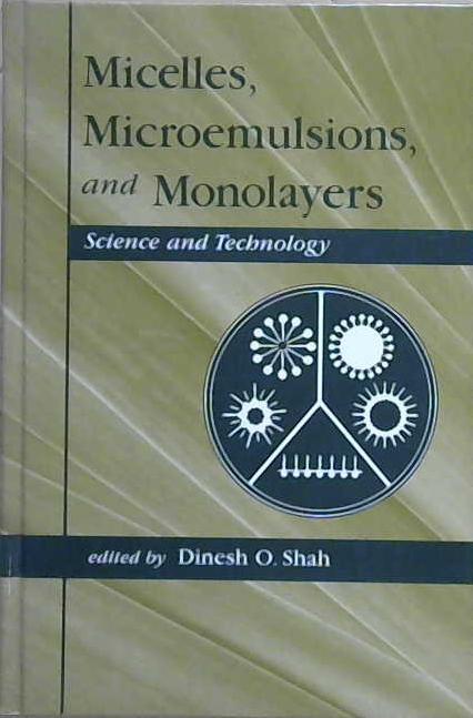 Micelles : Microemulsions, and Monolayers: Science and Technology | 9999903228165 | Dinesh O. Shah