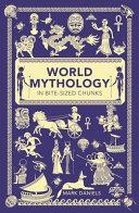 World Mythology in Bite-Sized Chunks | 9999903153771 | Mark Daniels