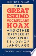 The Great Eskimo Vocabulary Hoax and Other Irreverent Essays on the Study of Language | 9999902668313 | Geoffrey K. Pullum