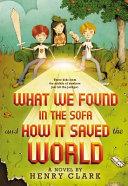 What We Found in the Sofa and How It Saved the World | 9999903184034 | Henry Clark