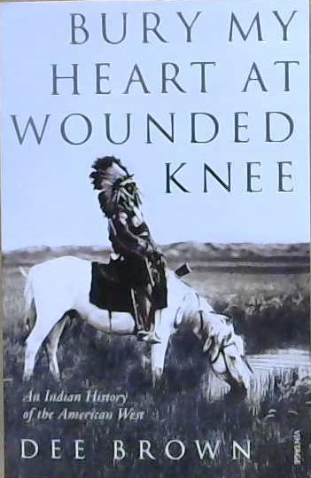 Bury My Heart at Wounded Knee | 9999903221357 | Dee Brown