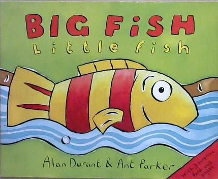 Big Fish Little Fish | 9999903210894 | Alan Durant and Ant Parker