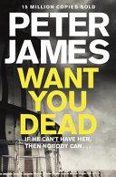 Want you Dead | 9999903130505 | James, Peter