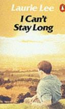 I can't stay long | 9999903150732 | [by] Laurie Lee