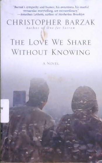 The Love We Share Without Knowing | 9999902818374 | Christopher Barzak