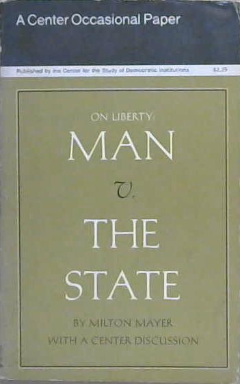 On Liberty: Man v. The State | 9999903186557 | Milton Mayer