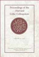 Proceedings of the Harvard Celtic Colloquium, 37: 2017 | 9999903136972 | Celeste Andrews Heather Newton Graduate Student Department of Celtic Languages and Literatures Josep