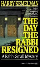 The Day the Rabbi Resigned | 9999903204039 | Harry Kemelman