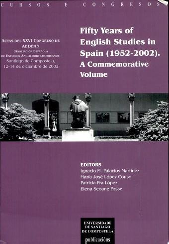 Fifty Years of English Studies in Spain (1952-2002) | 9999903181514 | Asociación Española de Estudios Anglo-Americanos. Congreso Ignacio M. Palacios Martínez