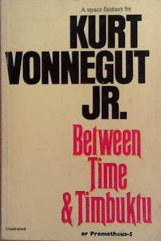 Between Time and Timbuktu, Or, Prometheus-5 | 9999903265023 | Kurt Vonnegut Joel Schick