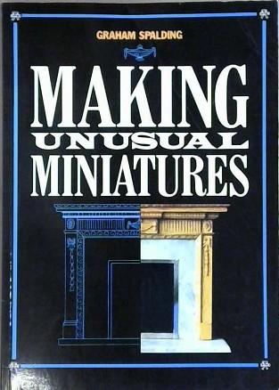 making Unusual Miniatures | 9999903132318 | Spalding, Graham