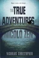 The True Adventures of Nicolo Zen | 9999902773406 | Nicholas Christopher