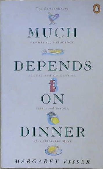 Much Depends on Dinner | 9999903208167 | Margaret Visser