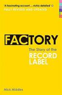 Factory: The Story of the Record Label | 9999903144830 | Middles, Mick