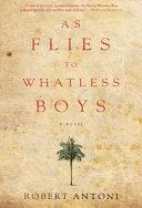 As Flies to Whatless Boys | 9999903228417 | Robert Antoni