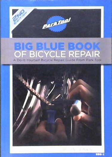 Big Blue Book of Bicycle Repair | 9999902881644 | C. Calvin Jones Park Tool Company