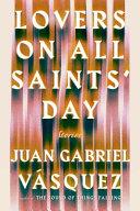 Lovers on All Saints' Day | 9999903170785 | Juan Gabriel Vásquez