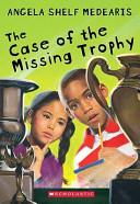 The Case of the Missing Trophy | 9999902332399 | Angela Shelf Medearis