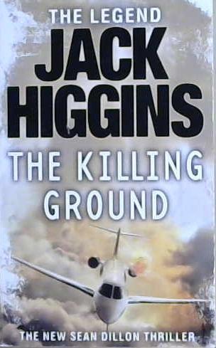 Sean Dillon Series (14) - The Killing Ground | 9999903218463 | JACK. HIGGINS