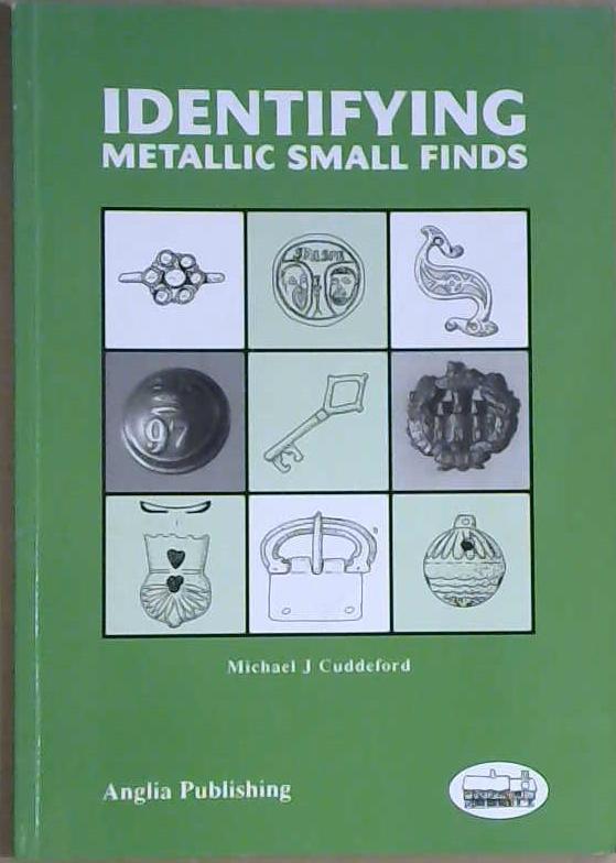 Identifying Metallic Small Finds | 9999903158257 | Michael J. Cuddeford