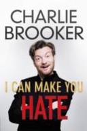 I Can Make You Hate | 9999903253938 | Charlie Brooker