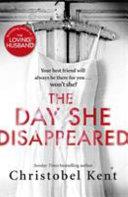 The Day She Disappeared | 9999903204862 | Christobel Kent