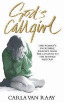 God's Callgirl | 9999903171270 | Carla van Raay,