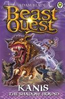 Beast Quest: 90: Kanis the Shadow Hound | 9999903158936 | Adam Blade