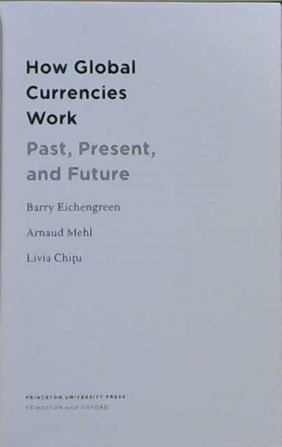 How Global Currencies Work | 9999903239499 | Barry J. Eichengreen Arnaud Mehl Livia Chitu