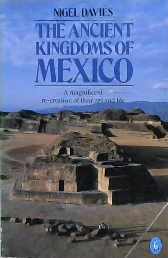 The Ancient Kingdoms of Mexico | 9999903216087 | Nigel Davies