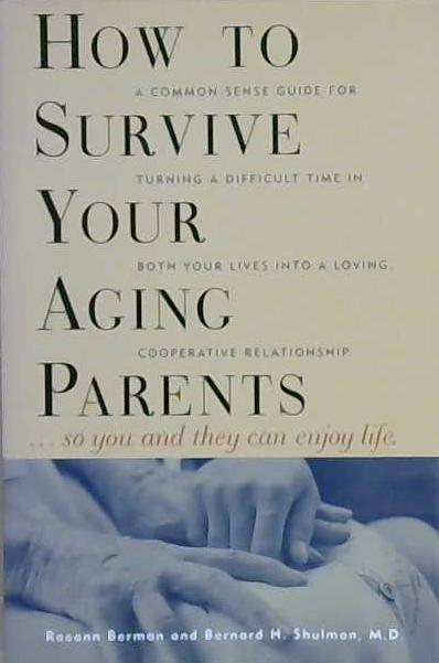 How to Survive Your Aging Parents | 9999903201038 | Raeann Berman Bernard H. Shulman