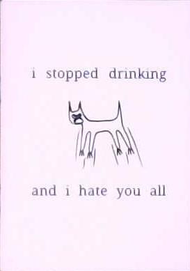 I Stopped Drinking and I Hate You All | 9999902851883