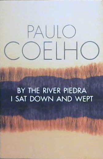 By the River Piedra I Sat Down and Wept | 9999903167280 | Paulo Coelho,