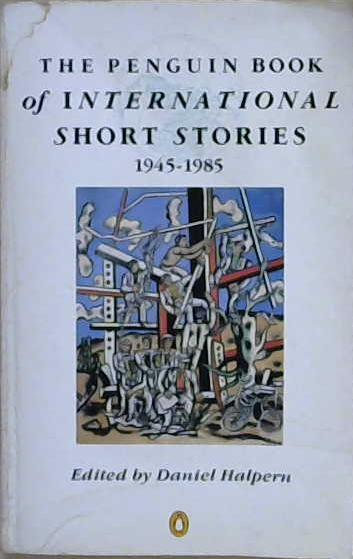 The Penguin book of international short stories 1945-85 | 9999903200987 | edited by Daniel Halpern